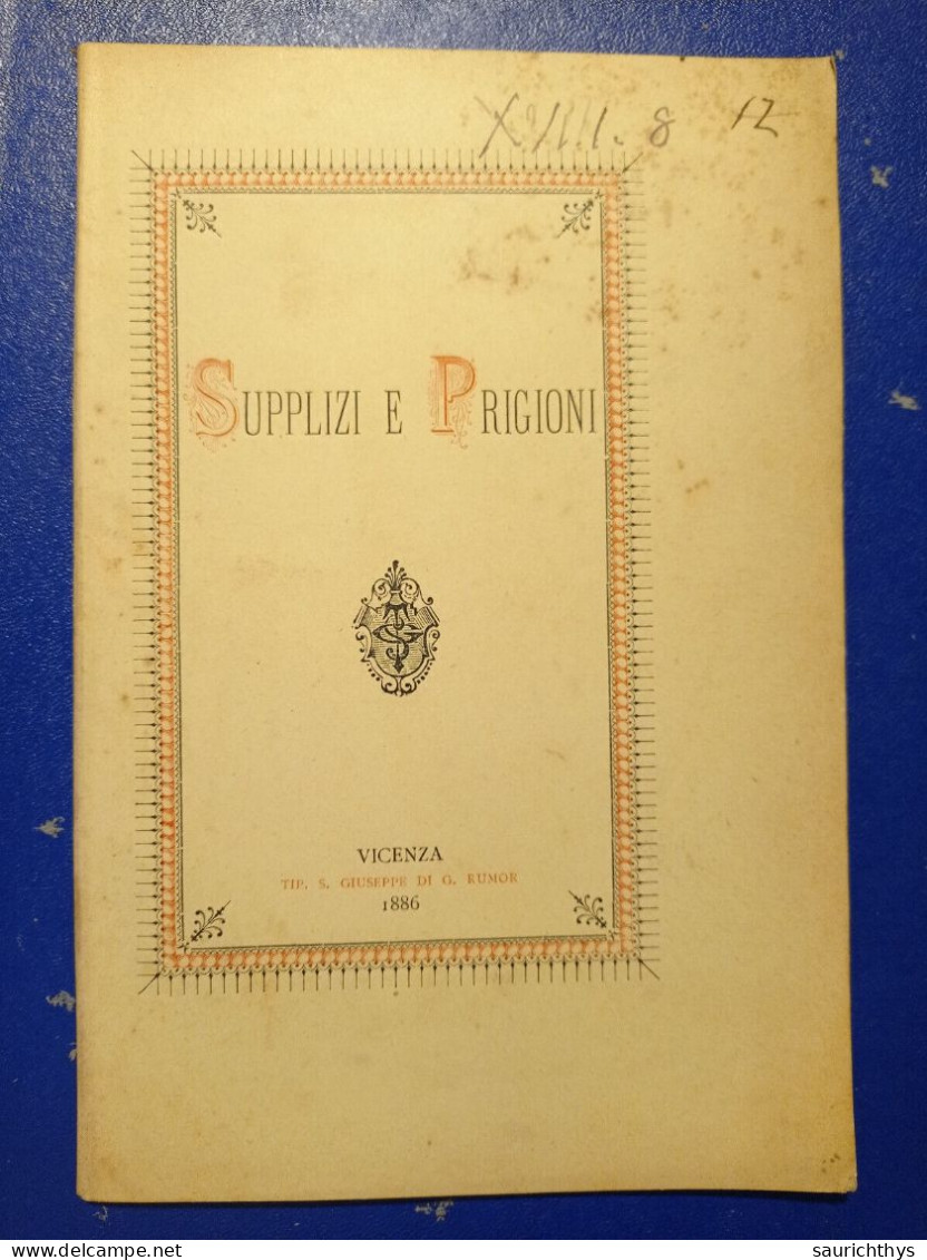 Supplizi E Prigioni Al Senatore Fedele Lampertico D. Bortolan Vicenza 1886 Tipografia S. Giuseppe Di G. Rumor - Libri Antichi