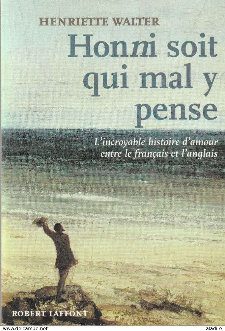 HENRIETTE WALTER - HONNI SOIT QUI MAL Y PENSE - Robert Laffont - Broché - 2001 - 363 Pages - Encyclopédies