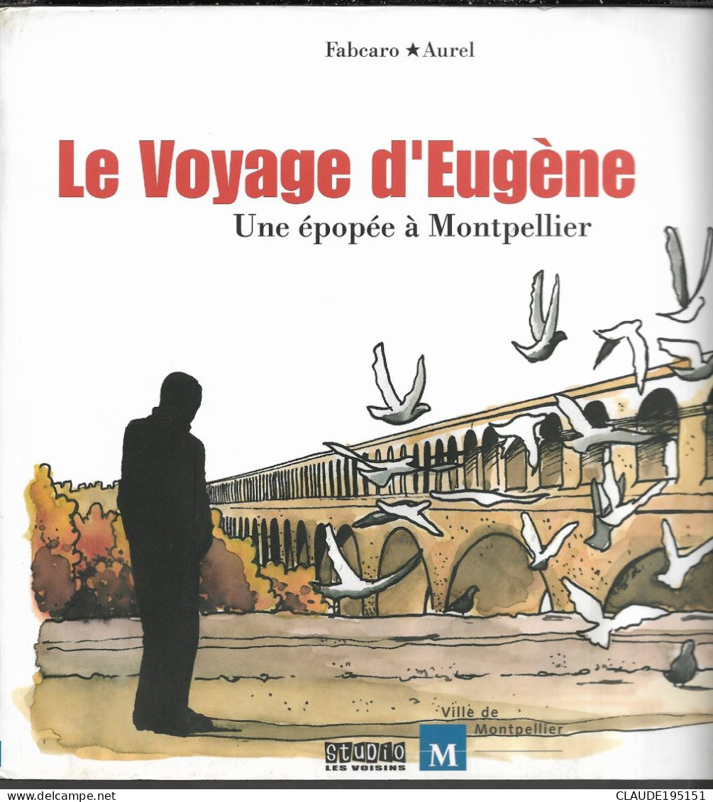 MONTPELLIER LE VOYAGE D'EUGENE  UNE EPOPEE A MONTPELLIER - Languedoc-Roussillon
