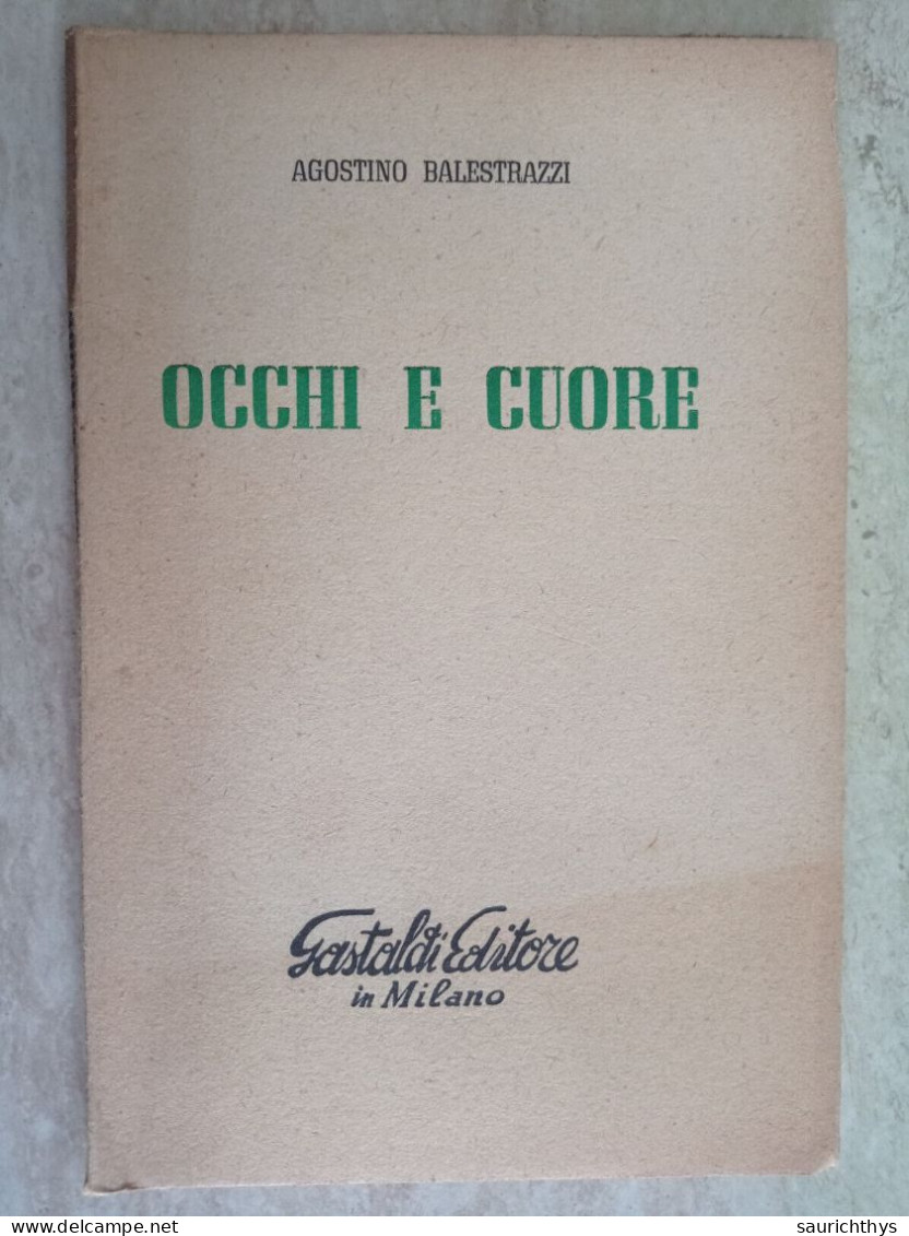 Occhi E Cuore Con Autografo Agostino Balestrazzi Gastaldi Editore In Milano 1951 - Poesie