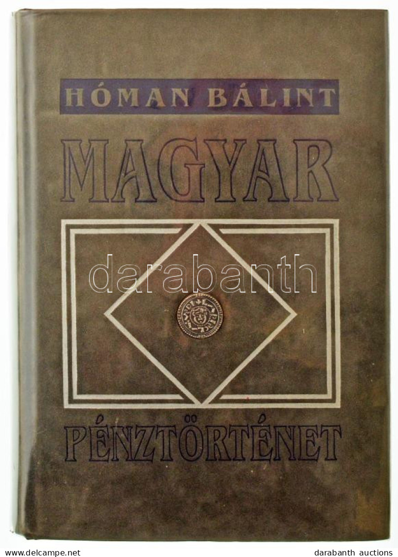 Dr. Hóman Bálint: Magyar Pénztörténet 1000-1325. Reprint Kiadás, Alföldi Nyomda, Debrecen, 1991. - Non Classés