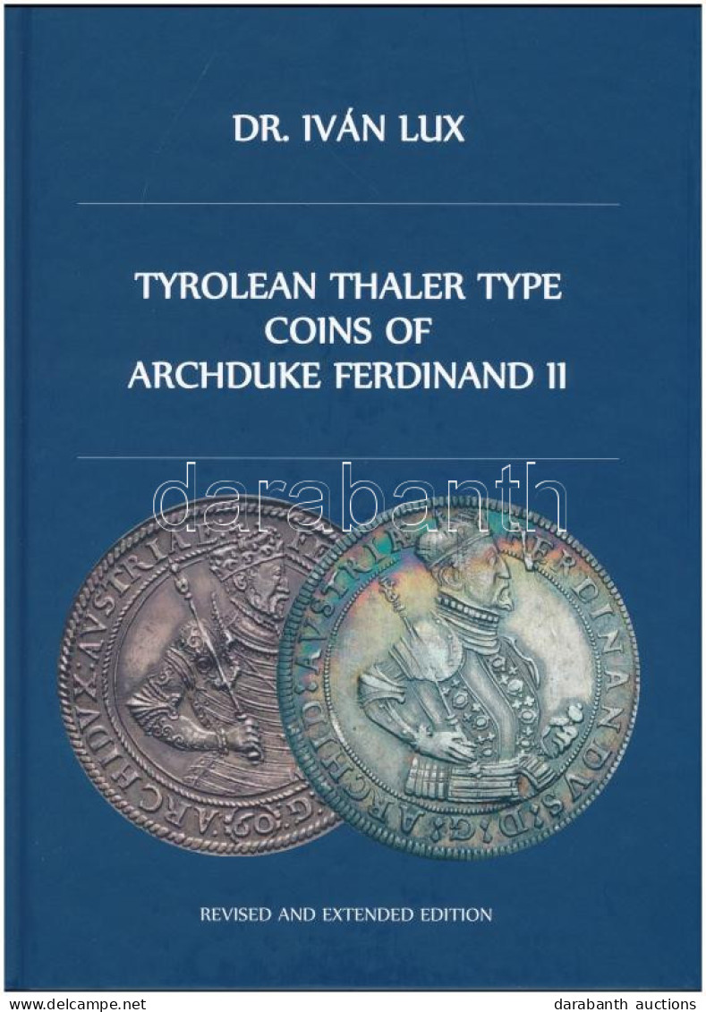 Dr. Iván Lux: Tyrolean Thaler Type Coins Of Archduke Ferdinand II. Magánkiadás, Budapest, 2022. Új állapotban - Zonder Classificatie