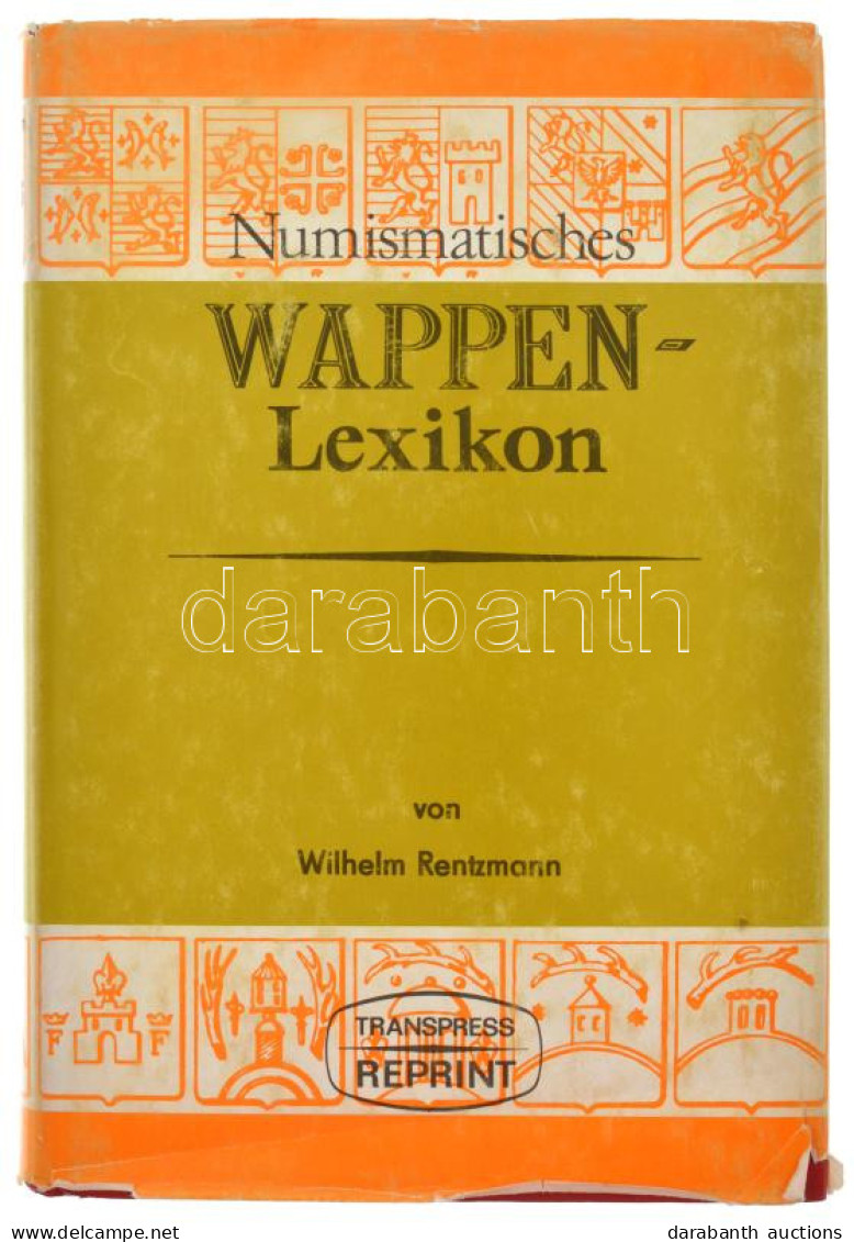 Wilhelm Rentzmann: Numismatisches Wappen-Lexikon (Numizmatikai Címerlexikon). Transpress Reprint, Berlin, 1980. Használt - Non Classificati