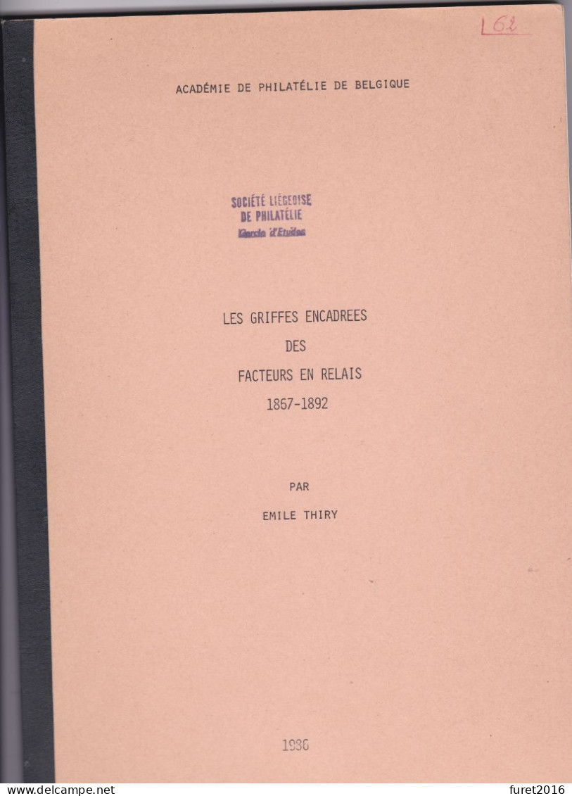 LIVRE LES GRIFFES ENCADREES DES FACTEURS EN RELAIS BELGIQUE 1867 1892 Par Thiry Format  A4 173 Pages - Manuales
