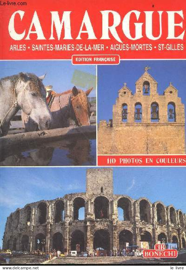 Camargue - Arles / Saintes / Maries De La Mer / Aigues Mortes / Sainte Gilles - COLLECTIF - 1988 - Rhône-Alpes