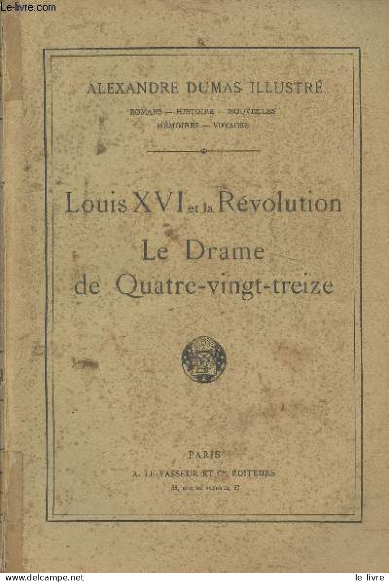 Louis XVI Et La Révolution, Le Drame De Quatre-vingt-treize - "Alexandre Dumas Illustré" N°28 - Dumas Alexandre - 0 - Valérian