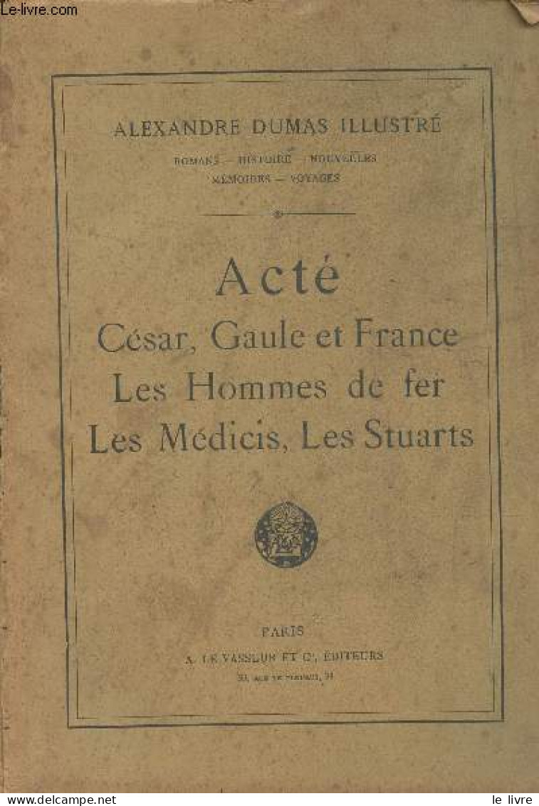 Acté, César, Gaule Et France, Les Hommes De Fer, Les Médicis, Les Stuarts - "Alexandre Dumas Illustré" N°14 - Dumas Alex - Valérian