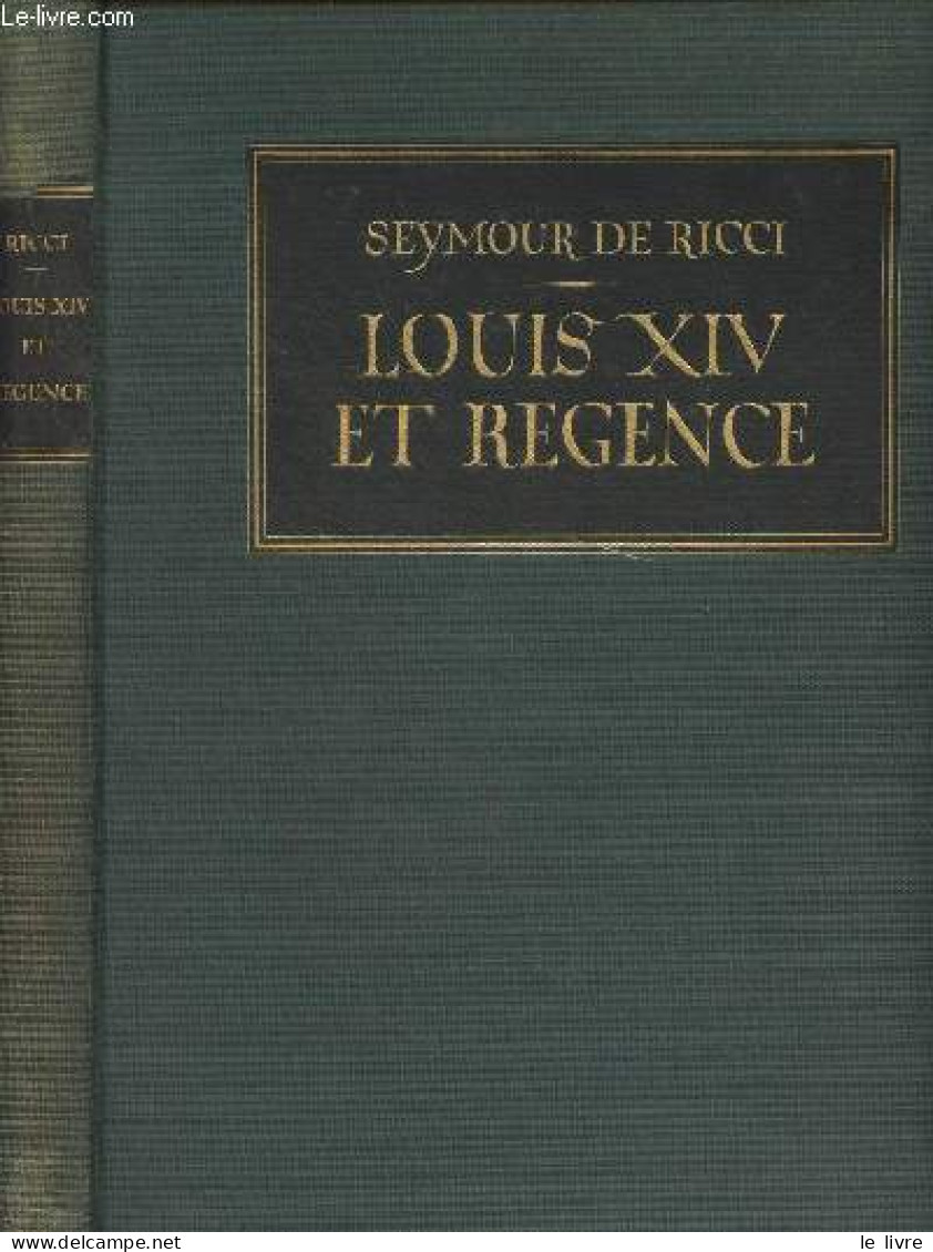 Les Styles Louis XIV Et Régence, Mobilier Et Décoration - De Ricci Seymour - 1929 - Home Decoration