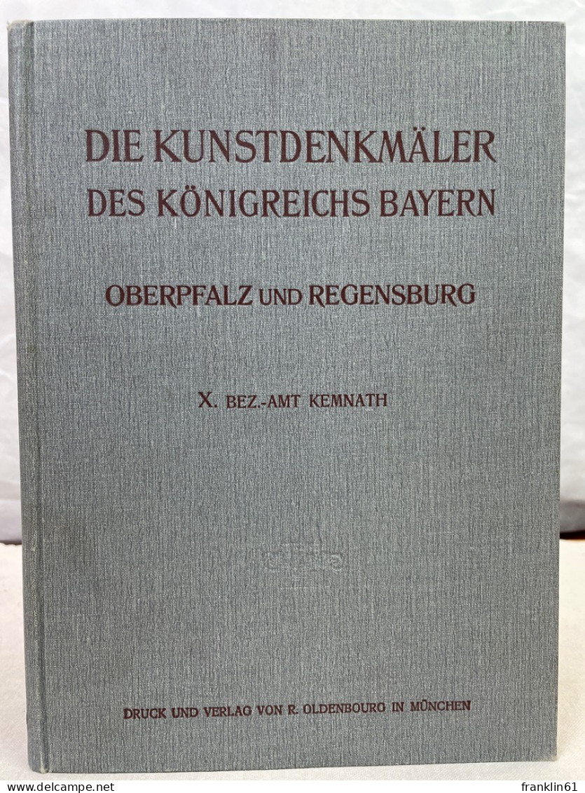 Die Kunstdenkmäler Von Oberpfalz & Regensburg; Heft 10., Bezirksamt Kemnath. - Architecture