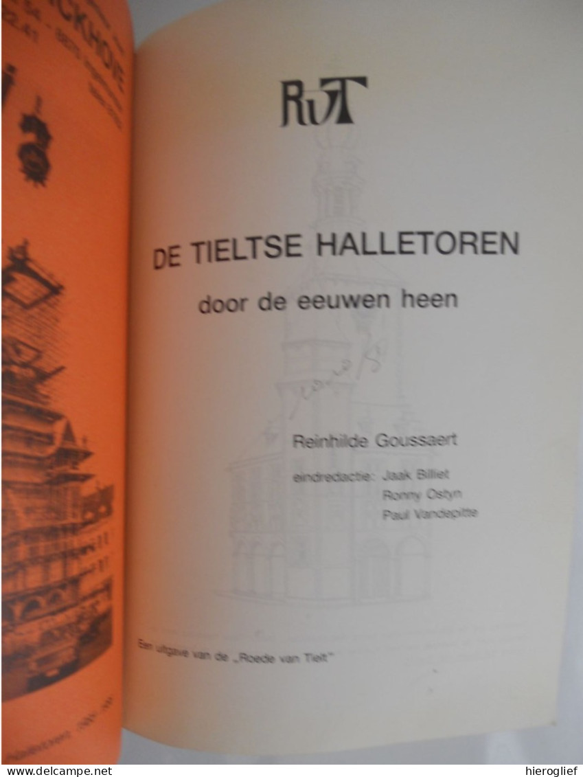 De Tieltse Halletoren Door De Eeuwen Heen - Reinilde Goussaert 1986 Tielt Belfort Halle Schepenkamer Architectuur Oorlog - Histoire