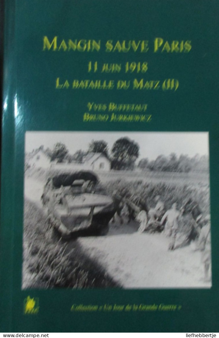 Mangin Suave Paris - 11 Juin 1918 - La Bataille Du Matz (II) - Par YK Buffetaut Et B.Jurkiewicz - 2001 - Guerre 1914-18