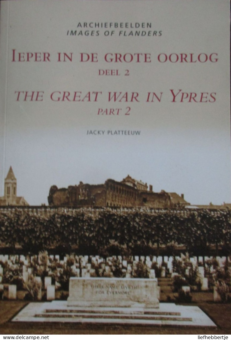 Ieper In De Grote Oorlog - Deel 2 - Door J. Platteeuw - 2009 - Weltkrieg 1914-18