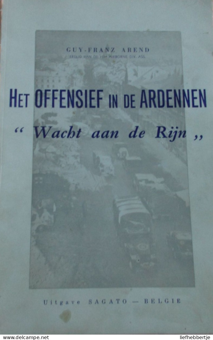 Het Offensief In De Ardennen 'Wacht Aan De Rijn' - Door G. Arend -  Tweede Wereldoorlog - Weltkrieg 1939-45