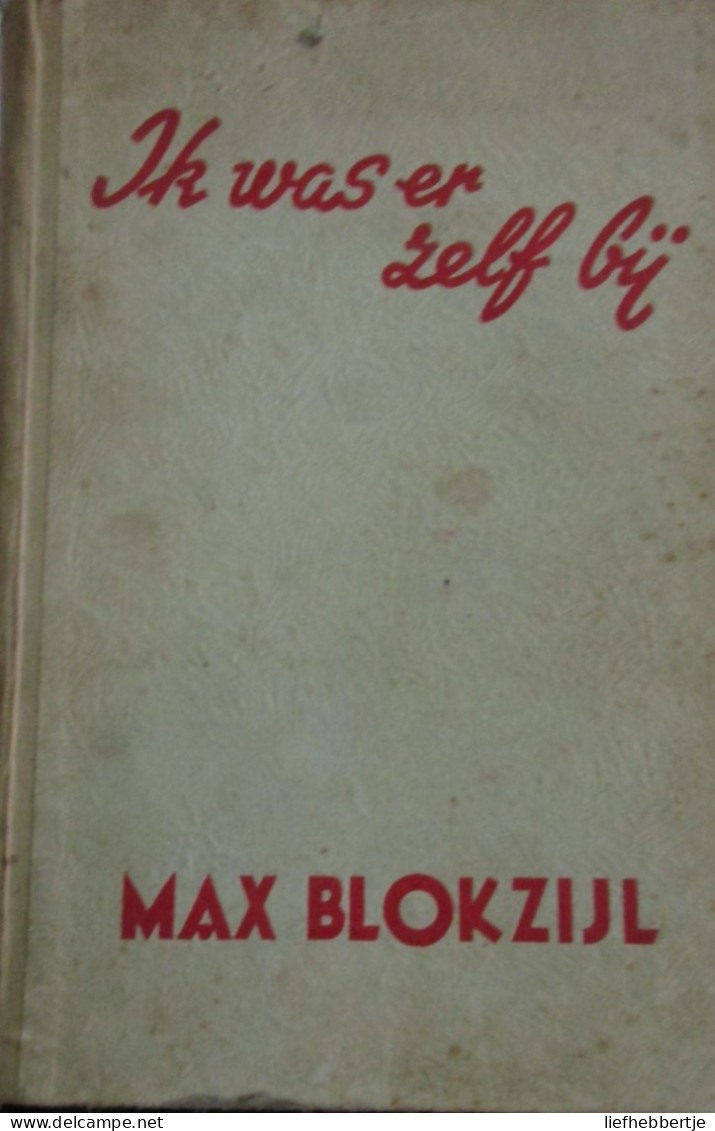 Ik Was Er Zelf Bij - Door Max Blokzijl - 1942 - Oa Over Hitlerjugend - Oorlog 1939-45