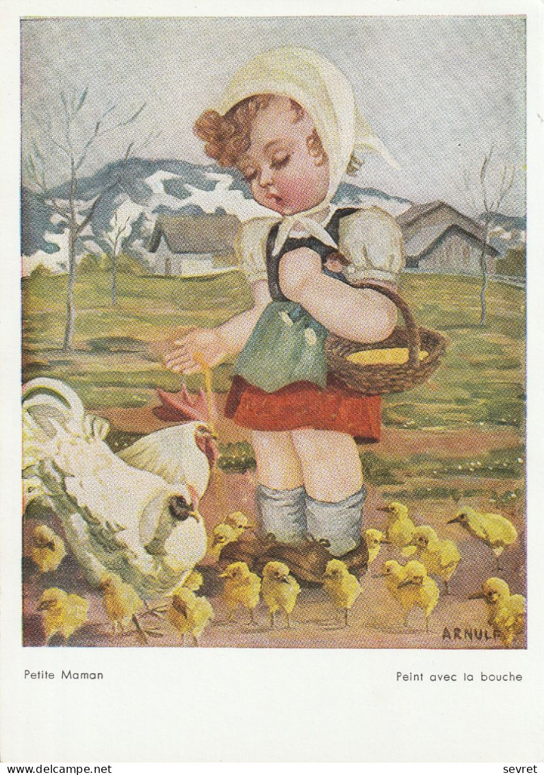 ART DE LA BOUCHE ET DES PIEDS. -   FILLETTE POULE ET POUSSINS. Artiste Peintre ARNULF - Collections, Lots & Series