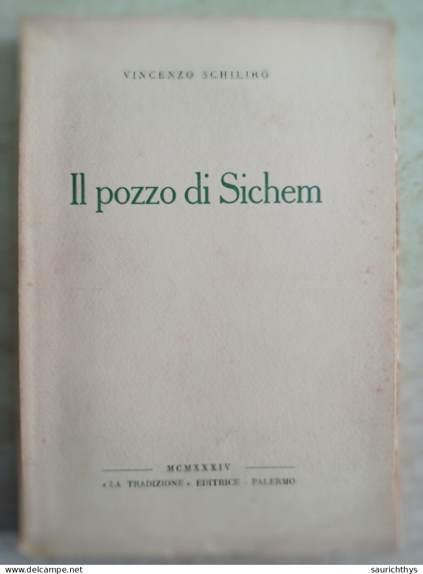 Il Pozzo Di Sichem Autografo Vincenzo Schilirò Di Bronte Catania 1934 La Tradizione Editrice Palermo - Histoire, Biographie, Philosophie