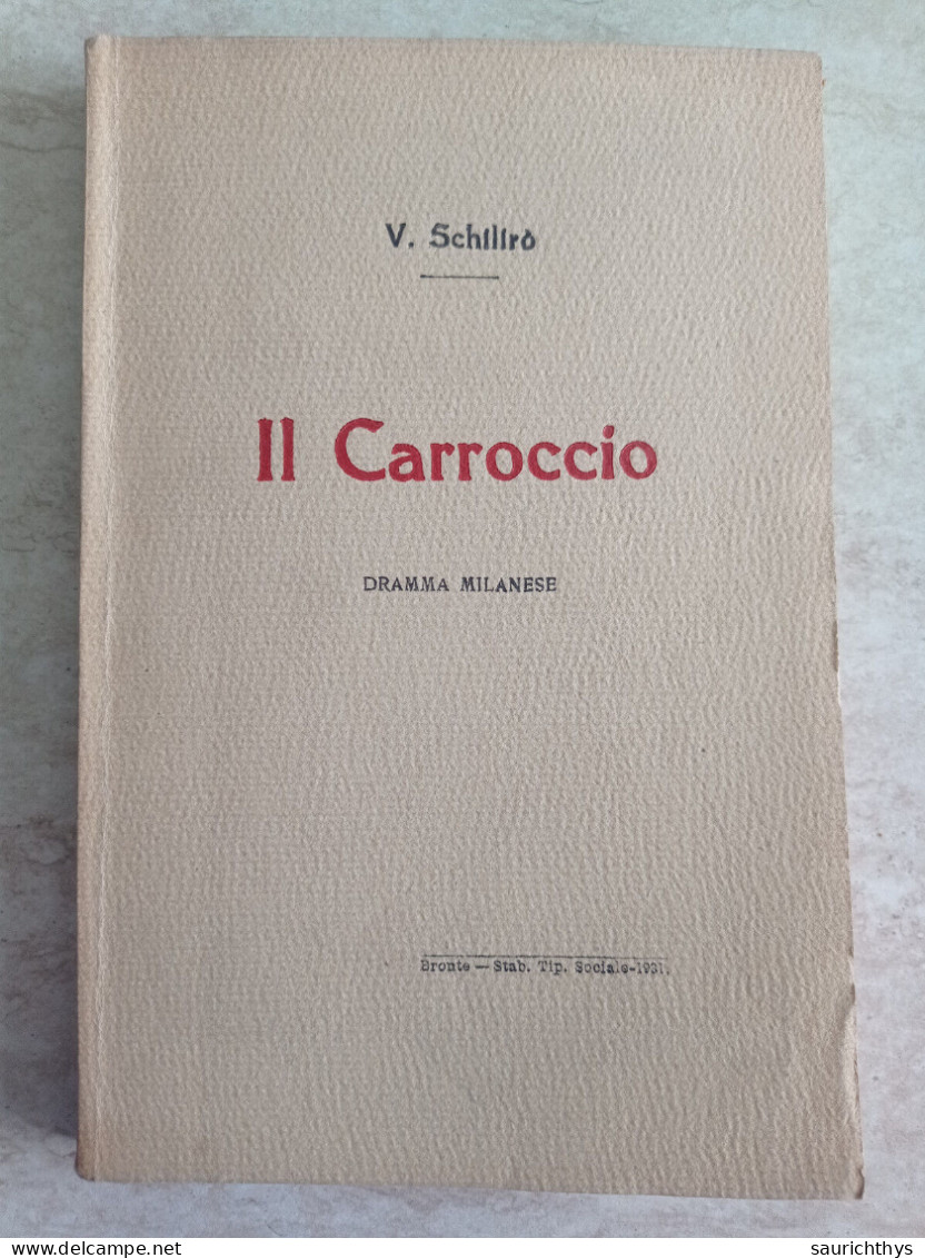 Il Carroccio Dramma Milanese Autografo Vincenzo Schilirò Di Bronte Catania 1931 Stab. Tipografico Sociale Bronte - Tales & Short Stories