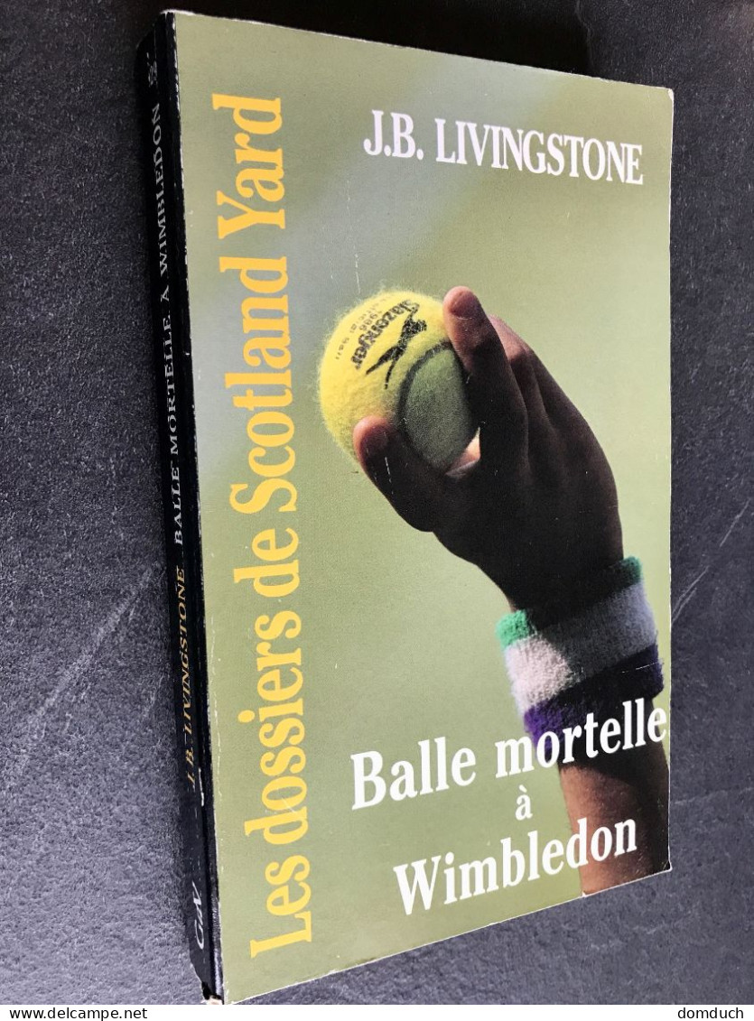 Les Dossiers De Scotland Yard N° 29    Balle Mortelle à Wimbledon    J. B. LIVINGSTONE 1995 - Gerard De Villiers