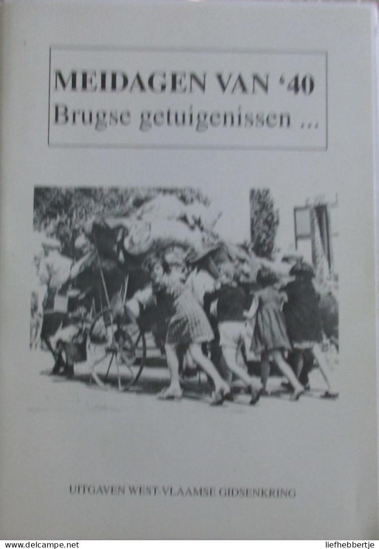 Meidagen Van '40 - Brugse Getuigenissen - 2000 - Storia