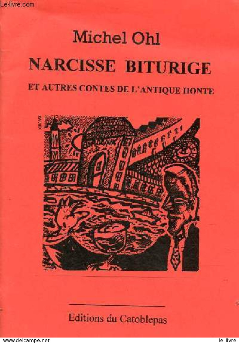 Narcisse Biturige Et Autres Contes De L'antique Honte. - Ohl Michel - 0 - Cuentos