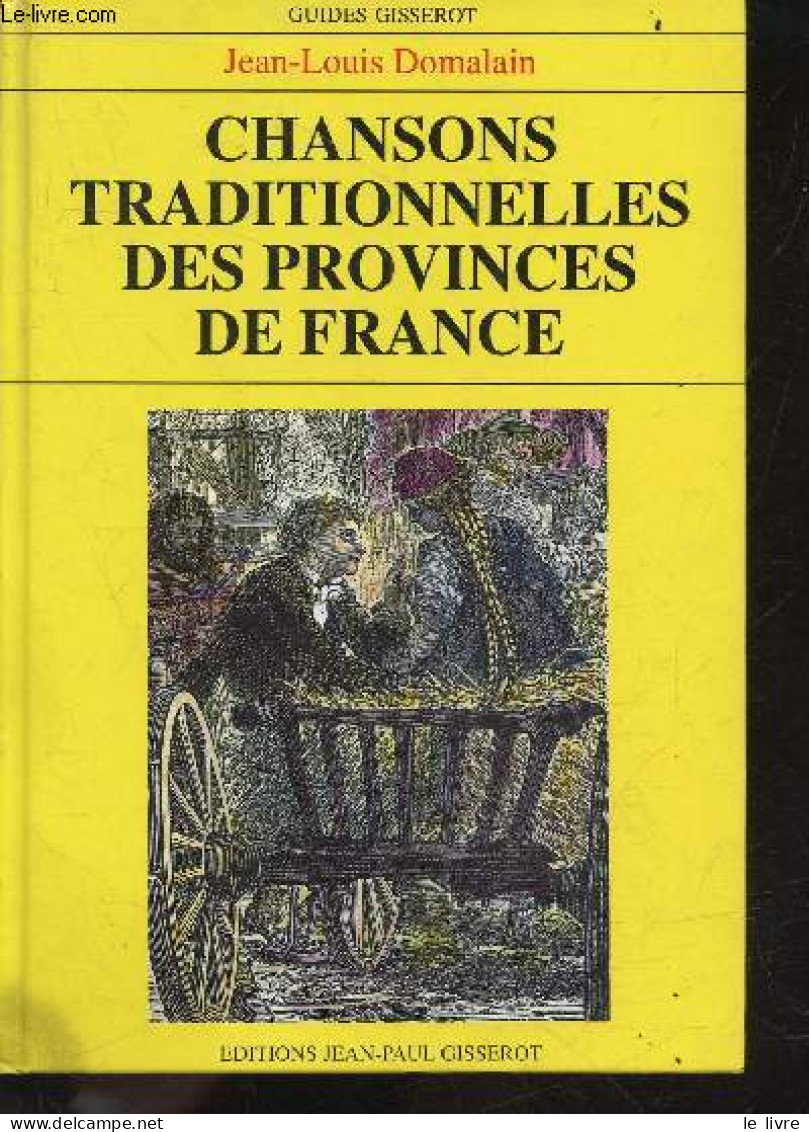 Chansons Traditionnelles Des Provinces De France - Guides Gisserot - Domalain Jean-louis - 1995 - Muziek