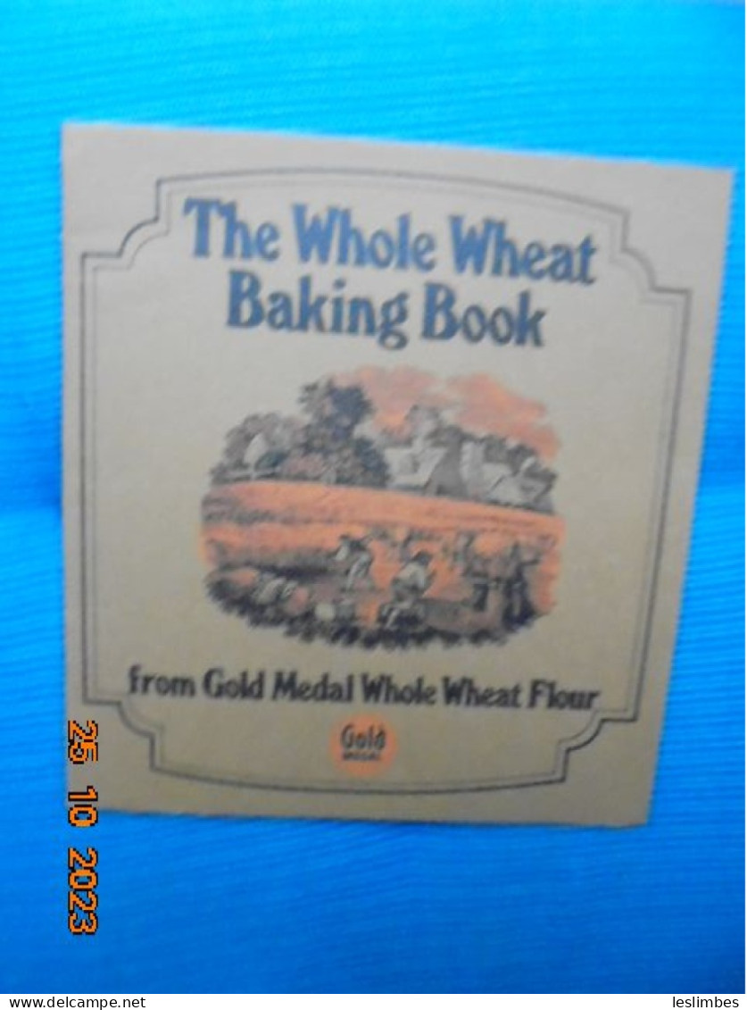 Whole Wheat Baking Book From Gold Medal Whole Wheat Flour - Koken Met De Oven