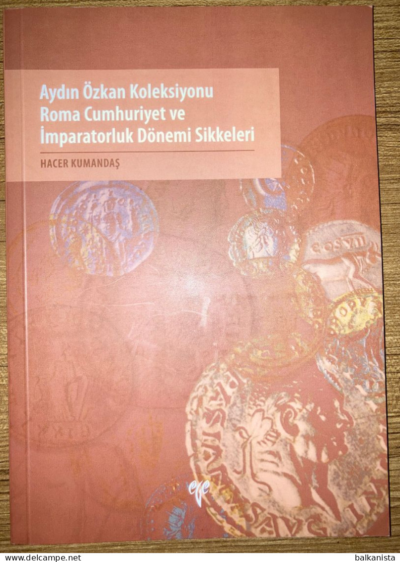 Roman Coins - Aydın Ozkan Koleksiyonu Roma Cumhuriyet Imparatorluk Sikkeleri - Cultura