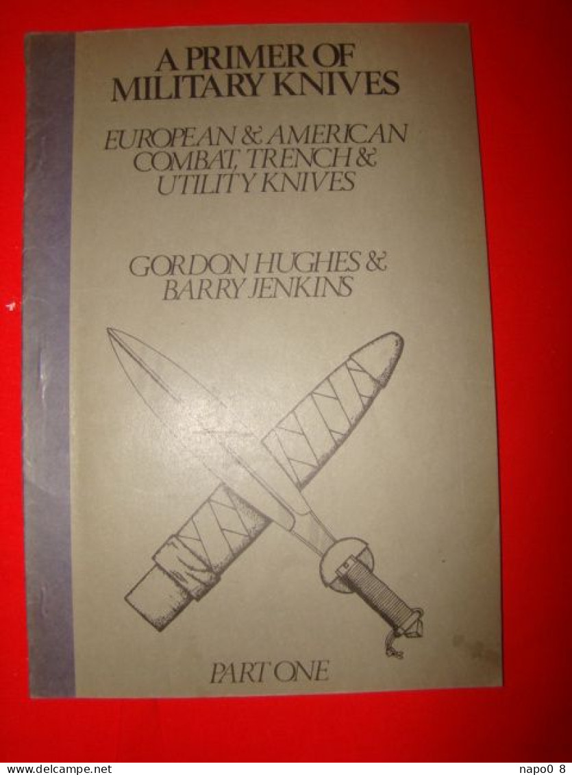 A PRIMER MILITARY KNIVES " Eurropean & Americn Combat Trench & Utility Knves " Par Gordon Hugues & Barry Jenkins Vol.1 - Englisch