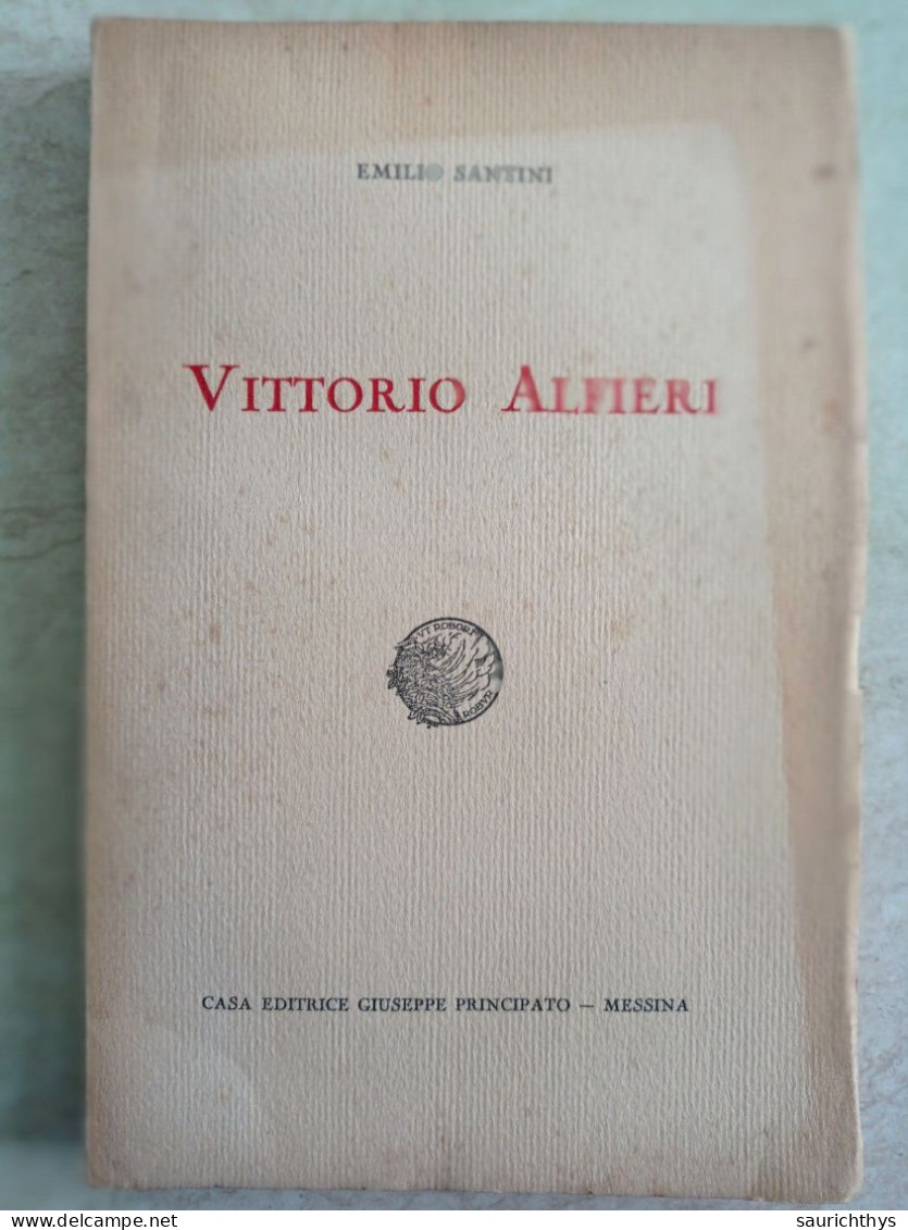 Vittorio Alfieri Con Autografo Di Emilio Santini Da Seggiana Casa Editrice Giuseppe Principato Messina 1939 - Geschiedenis, Biografie, Filosofie