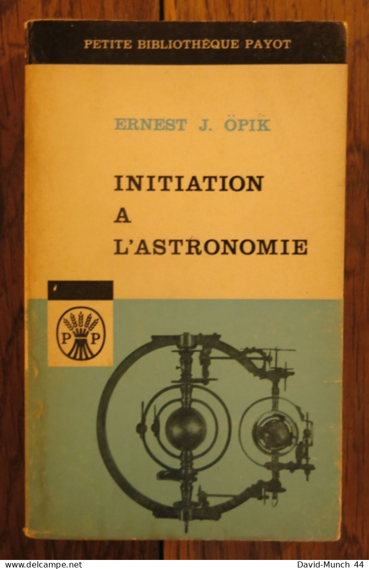 Initiation à L'astronomie De Ernest J. Opik. Collection "Petite Bibliothèque Payot", N° 68. 1964 - Sterrenkunde