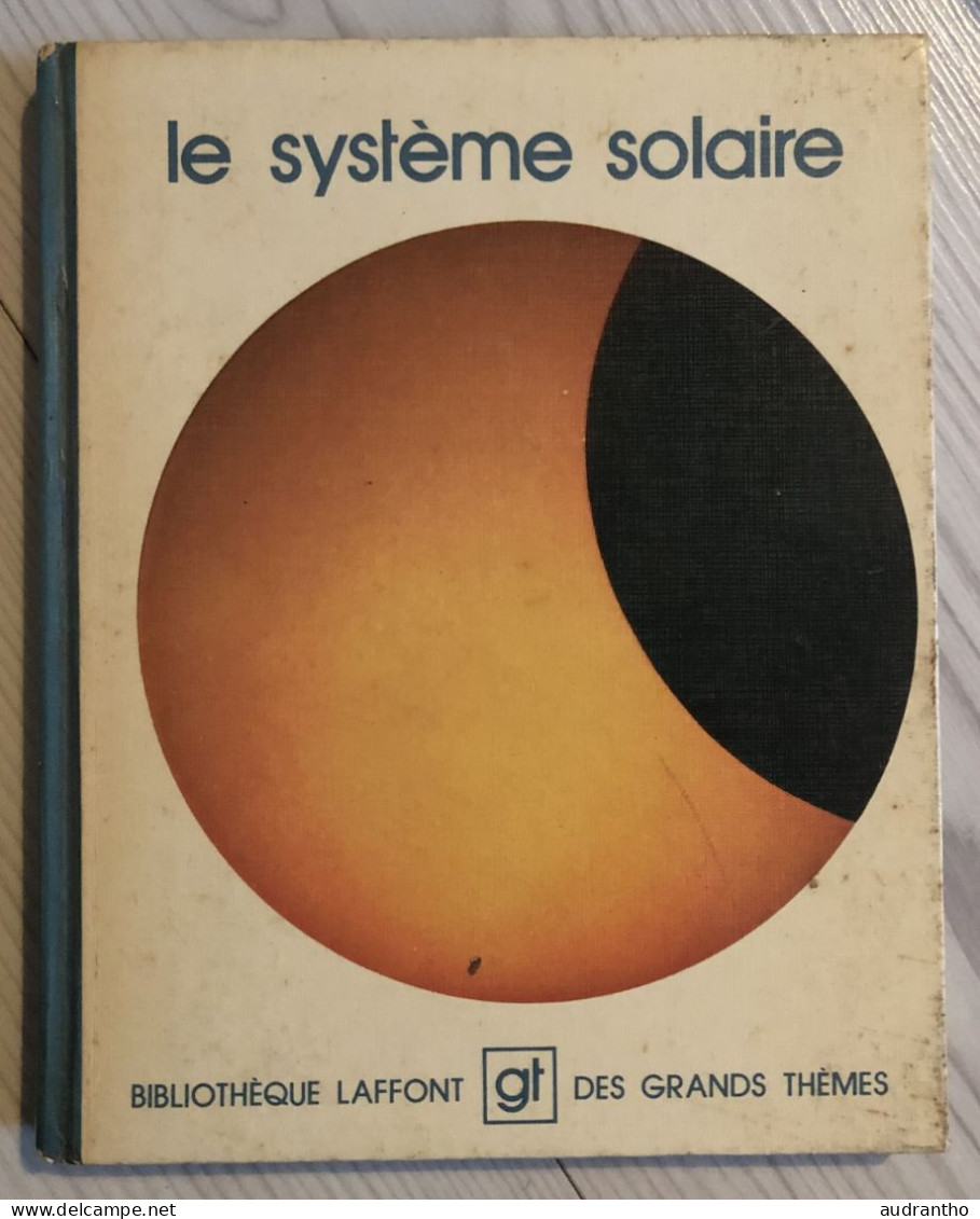 LE SYSTEME SOLAIRE Bibliothèque Laffont Des Grands Thèmes 1975 - Astronomía