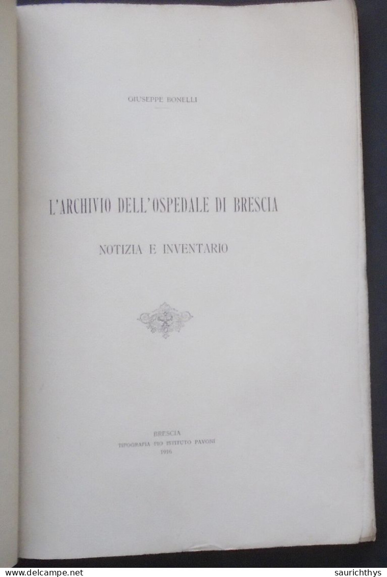 L'archivio Dell'ospedale Di Brescia Notizia E Inventario - Giuseppe Bonelli Tipografia Pio Istituto Pavoni 1916 - History, Biography, Philosophy