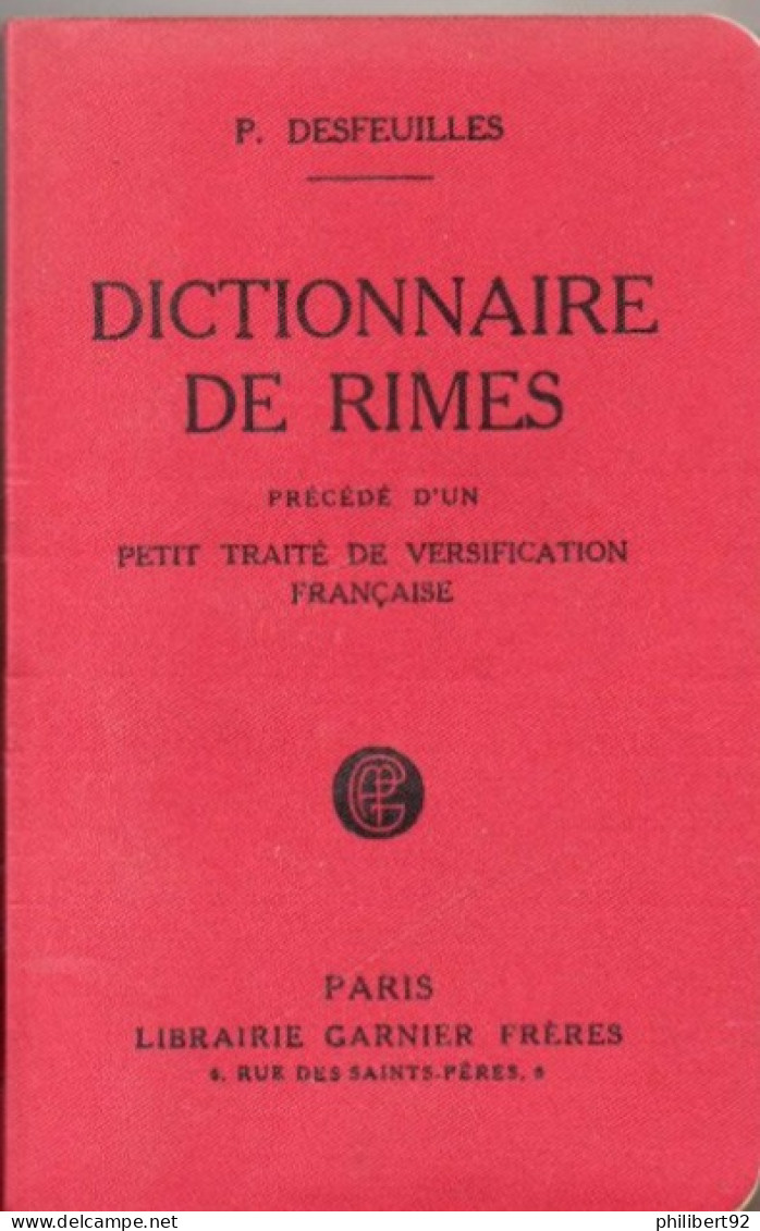 P. Desfeuilles. Dictionnaire De Rimes Précédé D'un Petit Traité De Versification Française. - Auteurs Français