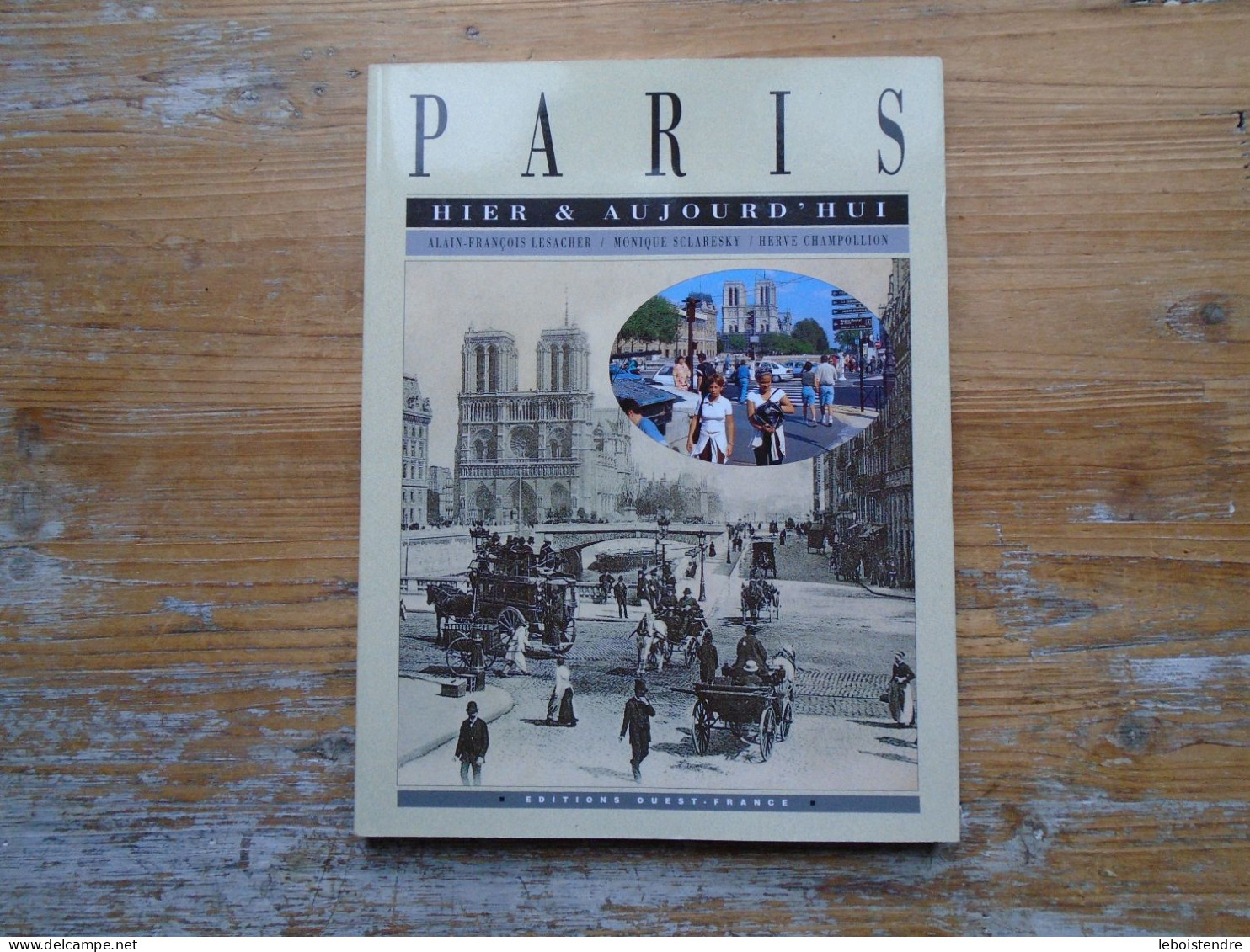 LIVRE  PARIS  HIER & AUJOURD'HUI ALAIN FRANCOIS LESACHER / MONIQUE SCLARESKY / HERVE CHAMPOLLION  EDITIONS OUEST FRANCE - Ile-de-France