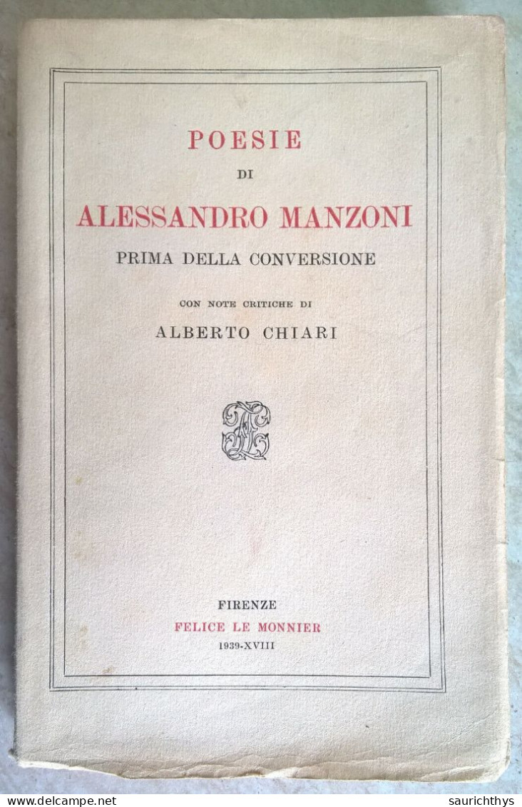 Poesie Di Alessandro Manzoni Prima Della Conversione Con Note Critiche Di Alberto Chiari Firenze Le Monnier 1939 - History, Biography, Philosophy