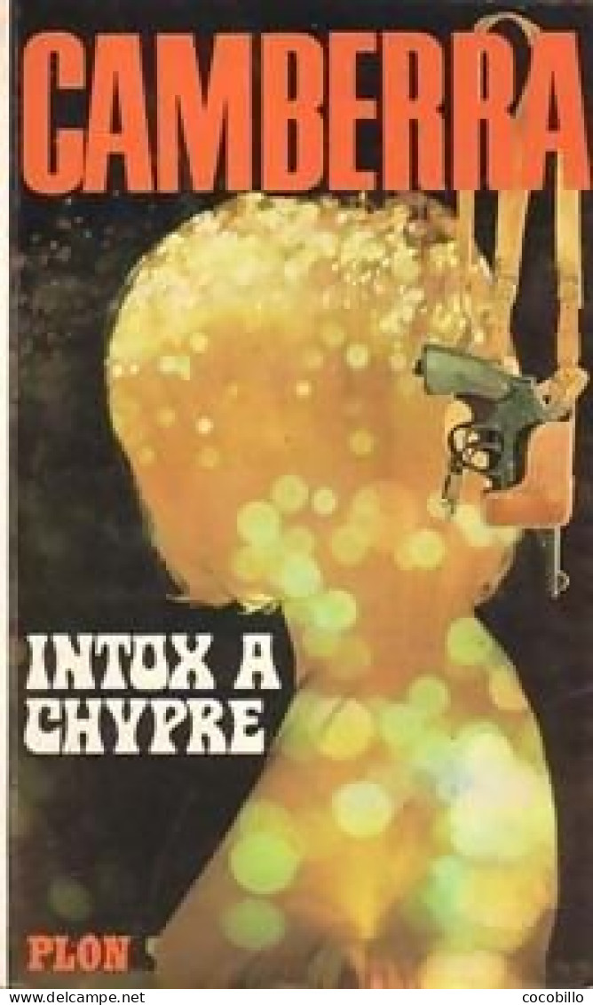 Intox à Chypre De Camberra  ( Déodat Du Puy-Montbrun ) - Ed Plon - 1975 - Plon