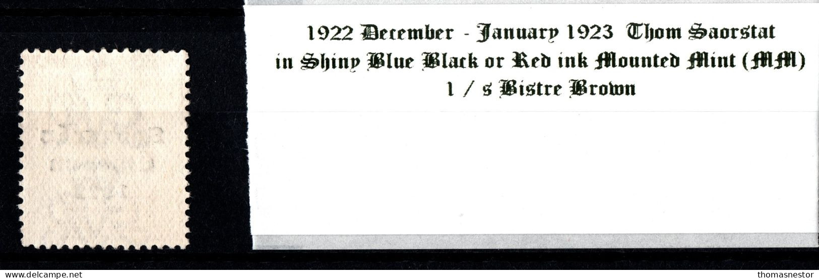 1922 - 1923 December-January Thom Saorstát In Shiny Blue Black Or Red Ink, 1 / S Bistre Brown, Mounted Mint (MM) - Nuovi