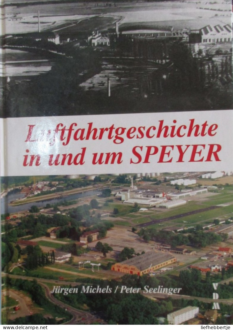 Luftfahrtgeschichte In Und Um Speyer - Jürgen Michels En Peter Seelinger - 1998 - Aviation