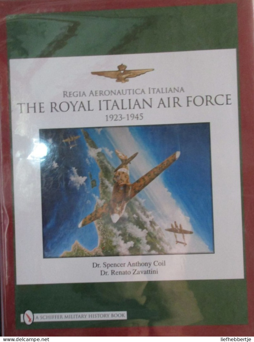 The Royal Italian Air Force 1923-1945 - By Spencer Anthony Coil And Renato Zavattinie - 2009 - Luchtmacht Aircraft - Aviation