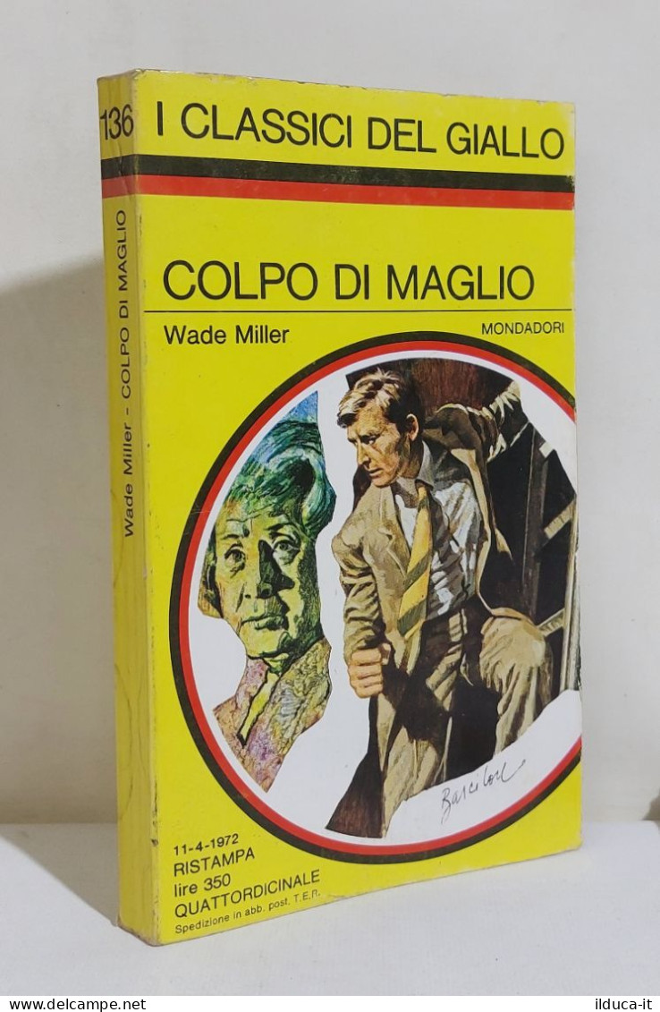 I116844 Classici Giallo Mondadori 136 - Wade Miller - Colpo Di Maglio - 1972 - Policiers Et Thrillers