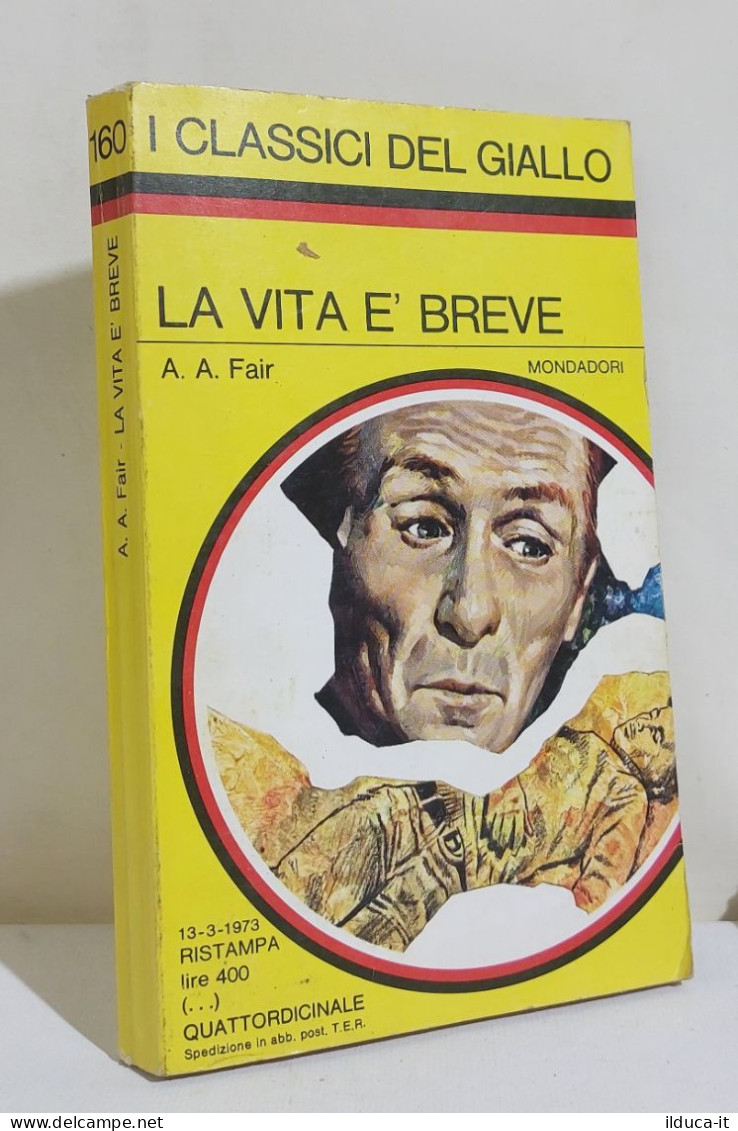 I116851 Classici Giallo Mondadori 160 - A. A. Fair - La Vita è Breve - 1973 - Policíacos Y Suspenso