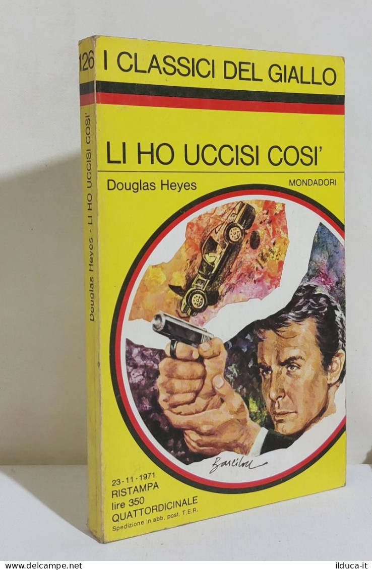 I116852 Classici Giallo Mondadori 126 - Douglas Heyes - Li Ho Uccisi Così - 1971 - Policiers Et Thrillers