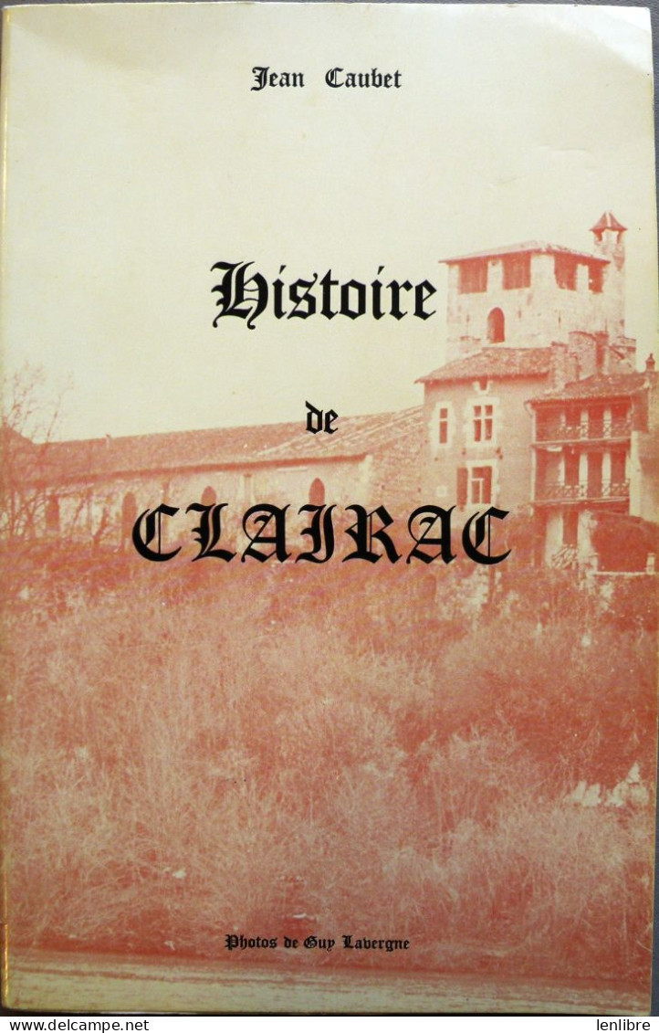 HISTOIRE De CLAIRAC. Jean Caubet. Imprimerie Owen. Sans Date. - Aquitaine