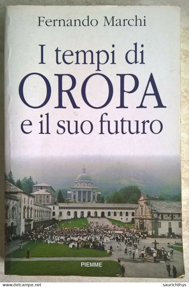 Fernando Marchi - I Tempi Di Oropa E Il Suo Futuro - Piemme 1994 - Biellese - History, Biography, Philosophy