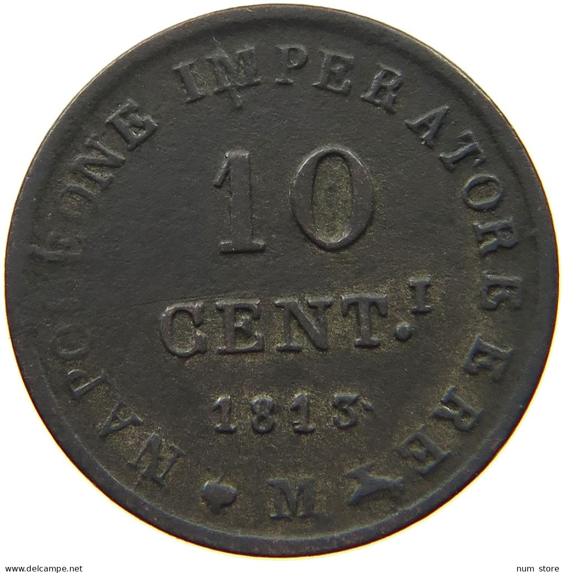 ITALY STATES NAPOLEON I. 10 CENTESIMI 1813 M Napoleon I. (1804-1814, 1815) #t144 0919 - Napoleoniche