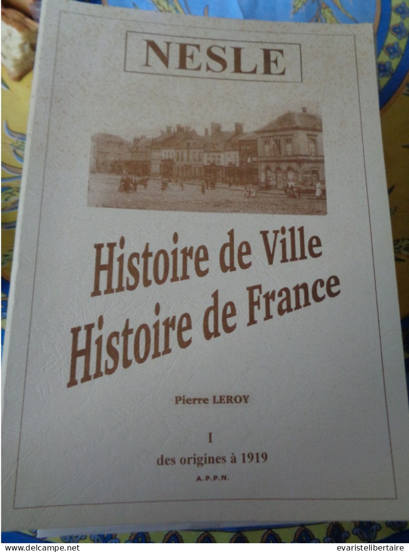 Nesles , Histoire De Ville ,histoire De France  Par Pierre Leroy ,2 Volumes - Picardie - Nord-Pas-de-Calais