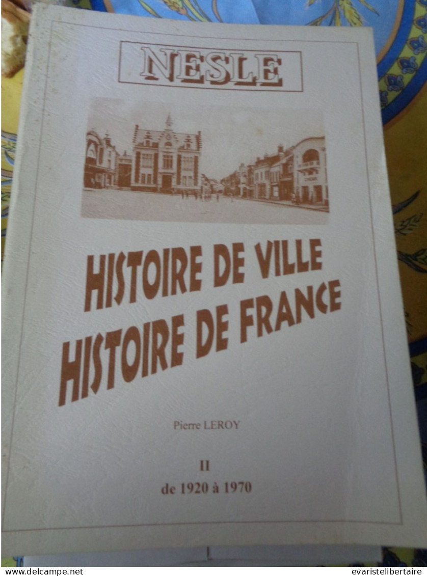 Nesles , Histoire De Ville ,histoire De France  Par Pierre Leroy ,2 Volumes - Picardie - Nord-Pas-de-Calais