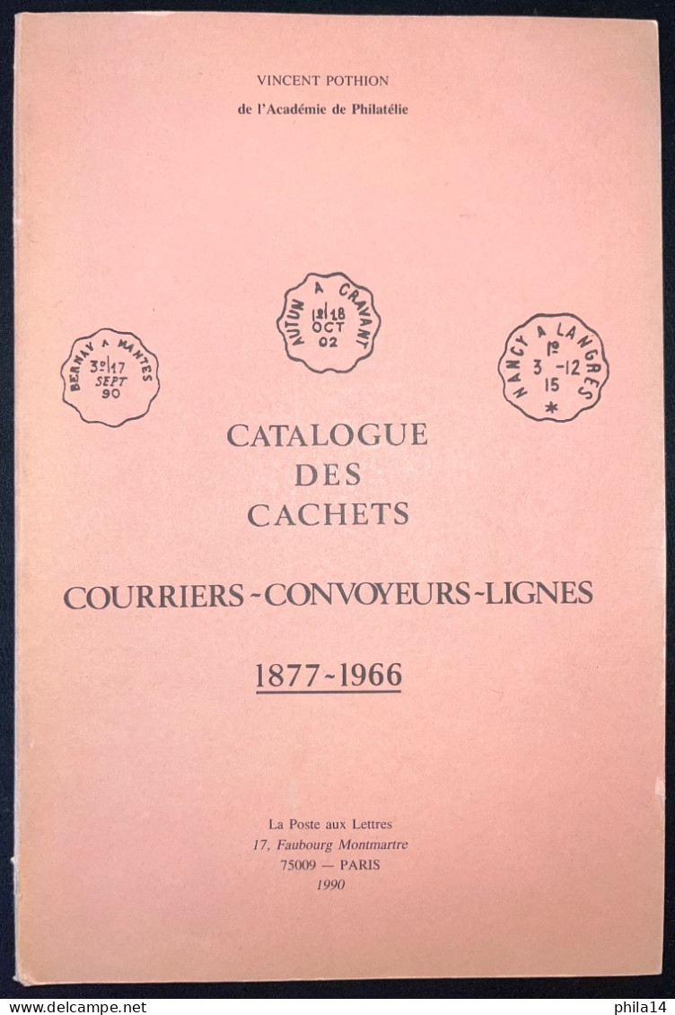 CATALOGUE DES CACHETS COURRIERS CONVOYEURS LIGNES 1877-1966 POTHION LA POSTE AUX LETTRES 1990 - Frankreich