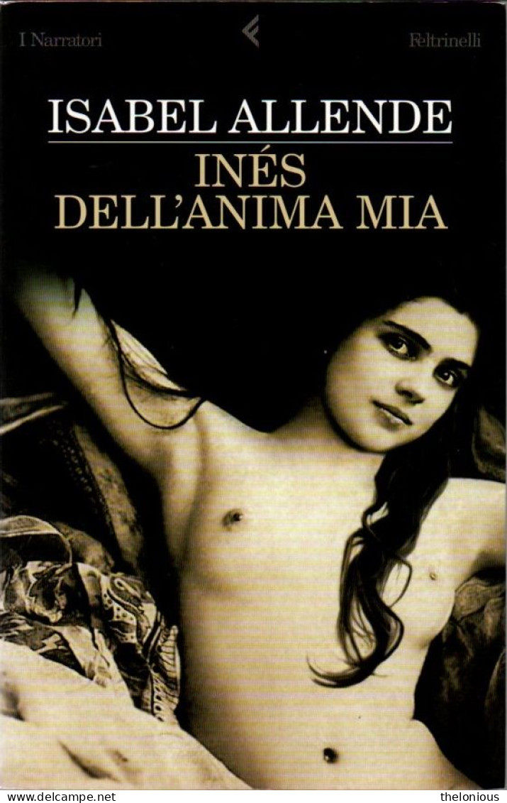 # Isabel Allende - Inés Dell'anima Mia - Feltrinelli 2006 - Novelle, Racconti