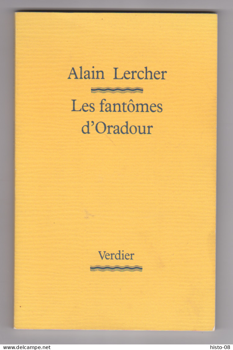 WW II . LIMOUSIN . HAUTE - VIENNE  : LES FANTOMES D' ORADOUR . Alain LERCHER .. 1994 . - Limousin